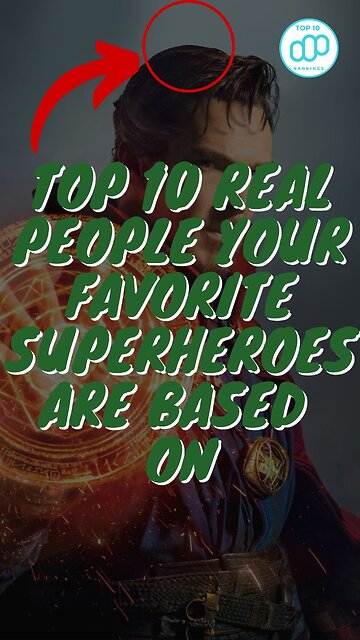 Top 10 Real People Your Favorite Superheroes are Based On