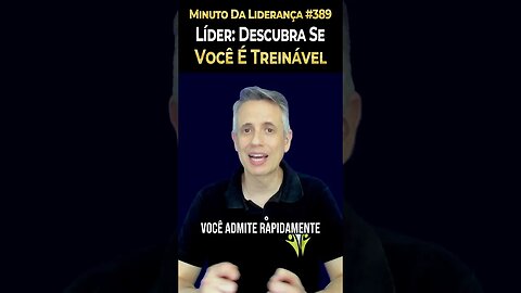 Líder: Descubra Se Você É Treinável #minutodaliderança 389