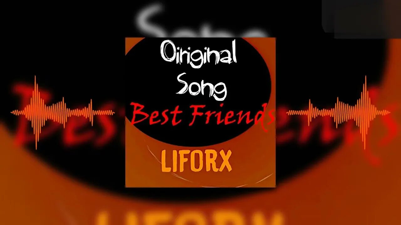 Best Friends (Original Song) Liforx