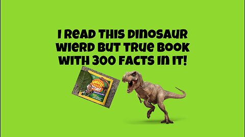 I Read A Weird But True Dino Book With 300 Facts In It!