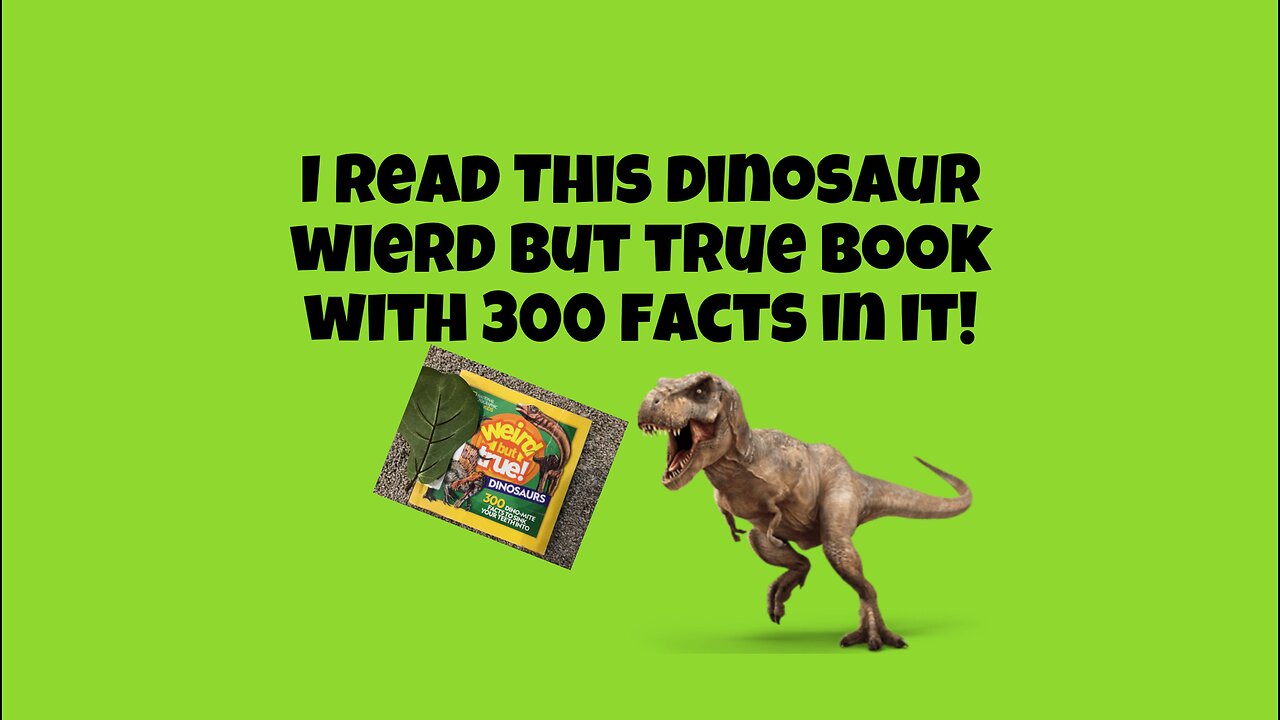 I Read A Weird But True Dino Book With 300 Facts In It!