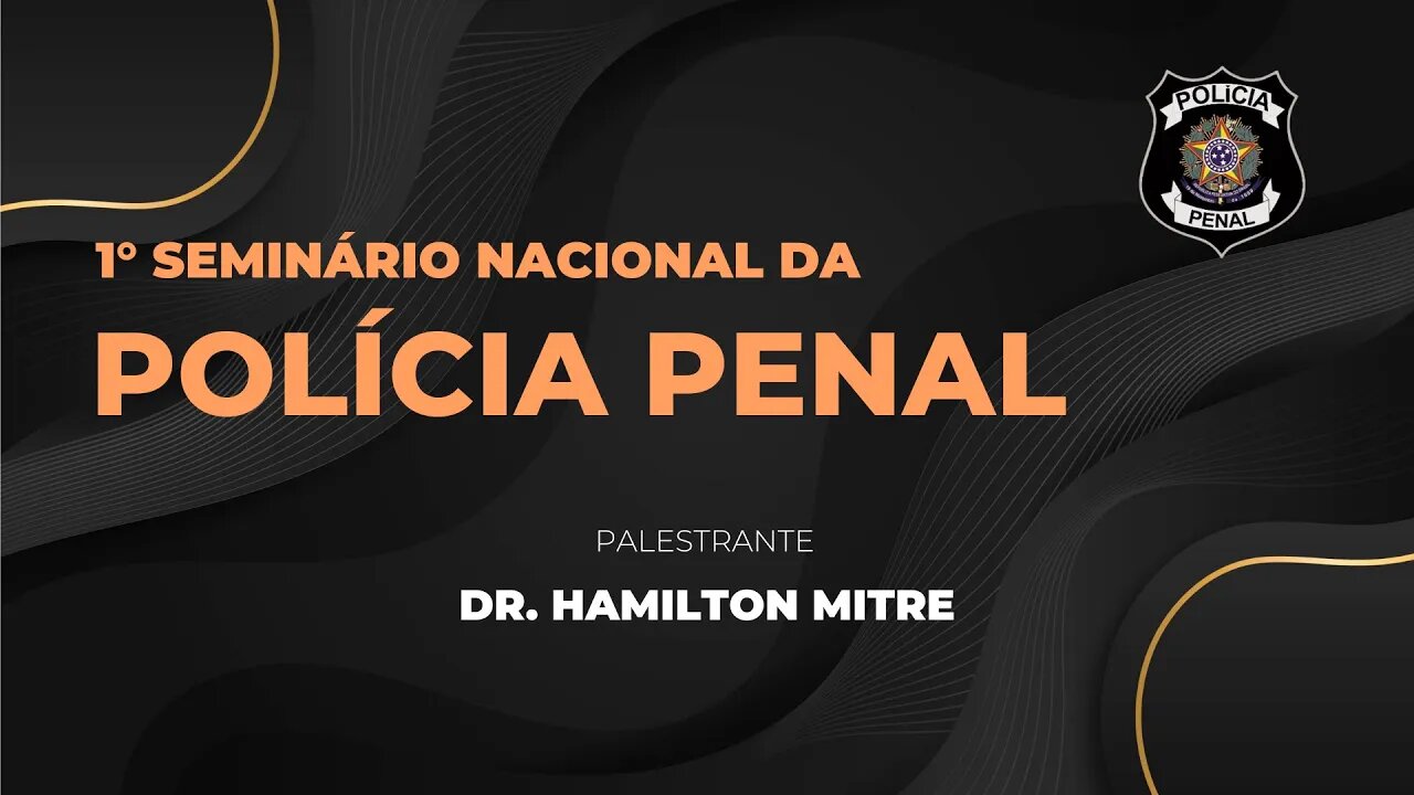 1° SEMINÁRIO NACIONAL DA POLÍCIA PENAL