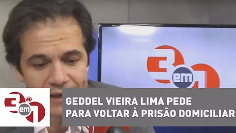 Geddel Vieira Lima pede para voltar à prisão domiciliar por risco de estupro na Papuda