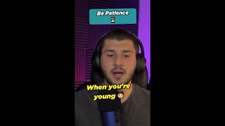 Be patient When you're Young | TalksWithHarun