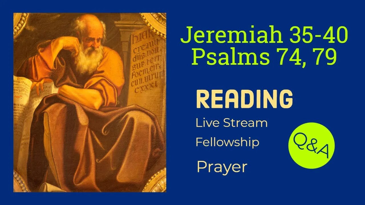 Jeremiah 35-40; Psalms 74, 79