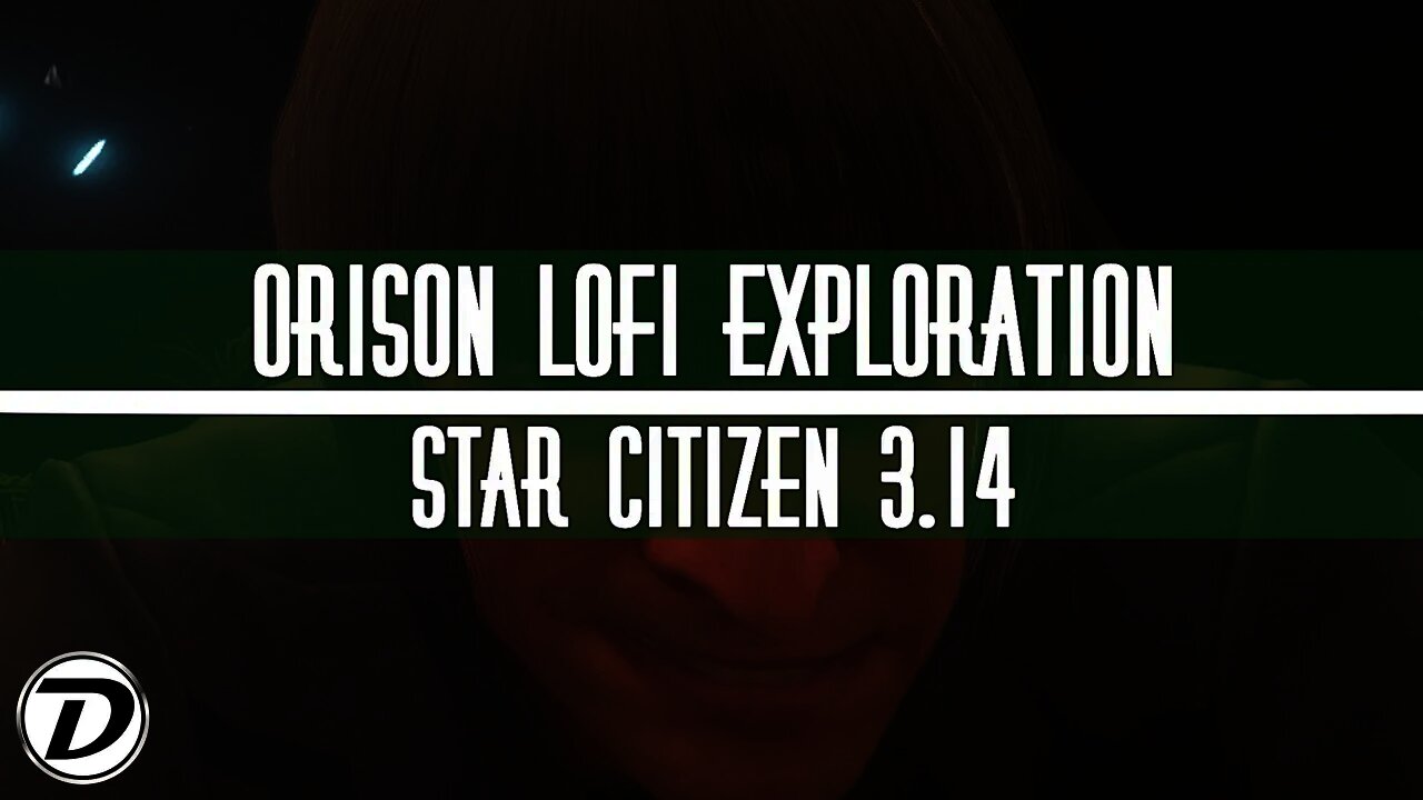 Orison LoFi Exploration (Star Citizen 3.14)