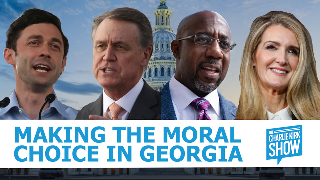 The Charlie Kirk Show - MAKING THE MORAL CHOICE IN GEORGIA