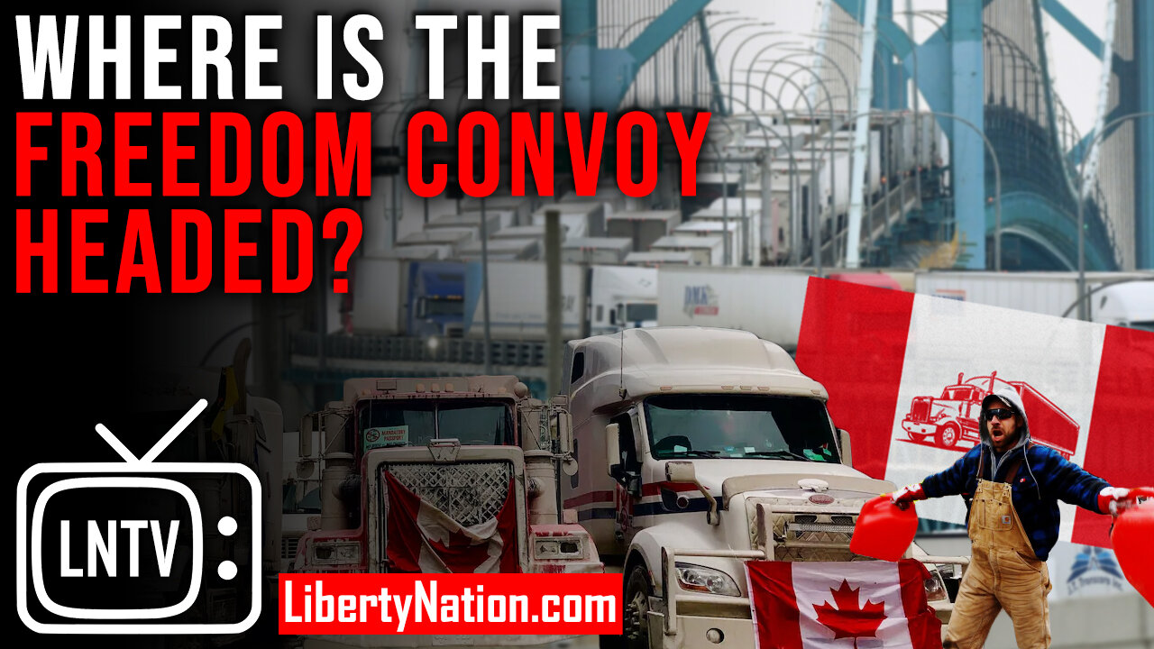 Where is the Freedom Convoy Headed?– LNTV – WATCH NOW!