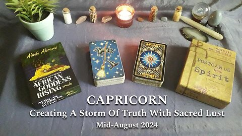 CAPRICORN - Creating A Storm Of Truth With Sacred Lust - Mid-August 2024