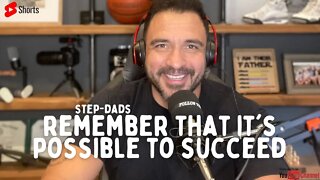 Step-Dad's 👉 IT'S POSSIBLE to succeed 👈