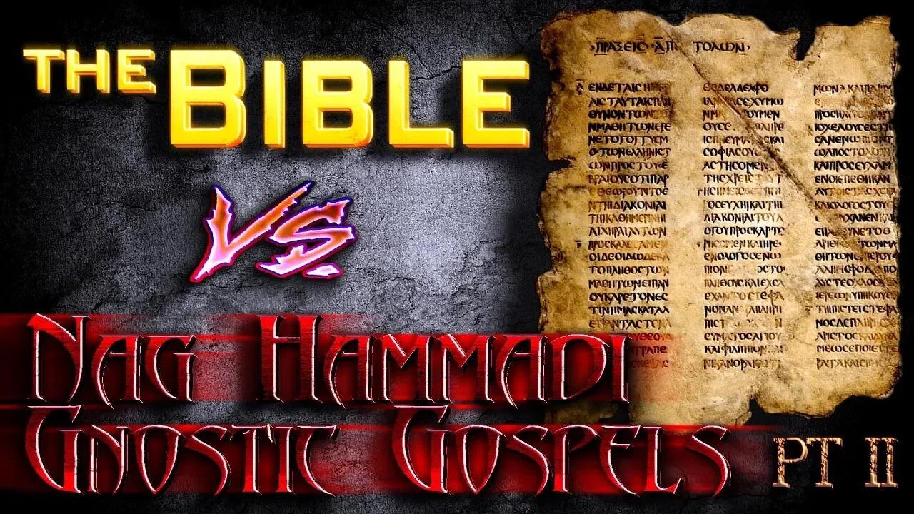 The Bible vs. Nag Hammadi Gnostic Gospels Part 2