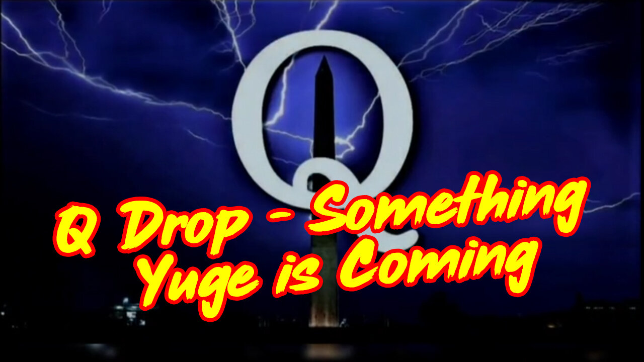 Q Drop ~ Something Yuge is Coming! The Start of A Mass Public Awakening!