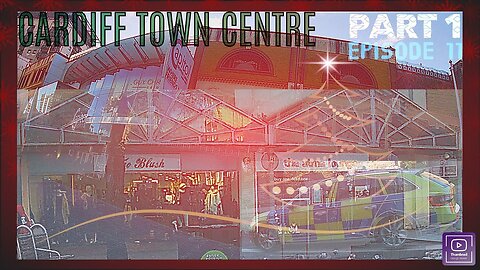 Cardiff Town Centre |Part 1 | Episode 11