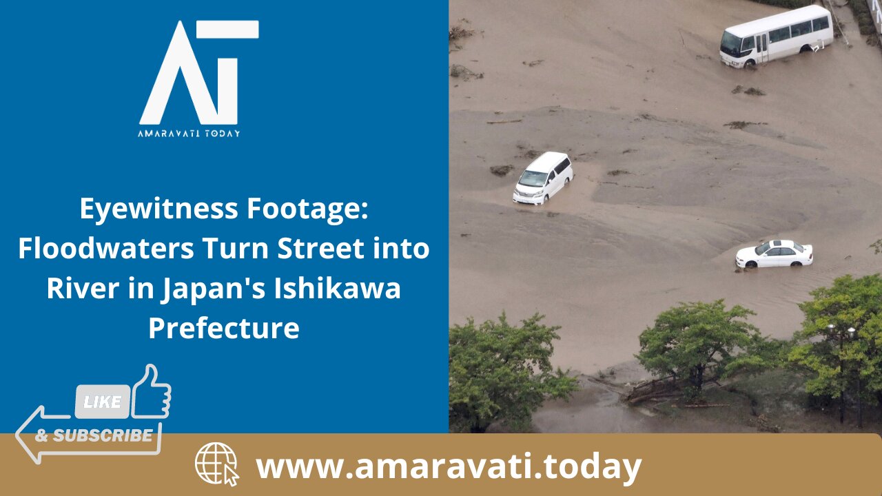 Floodwaters Turn Street into River in Japan's Ishikawa Prefecture | Amaravati Today