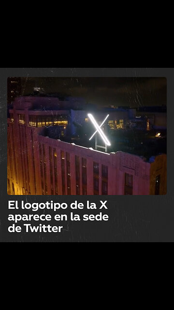 Instalan el logotipo de la X en el edificio de Twitter en San Francisco