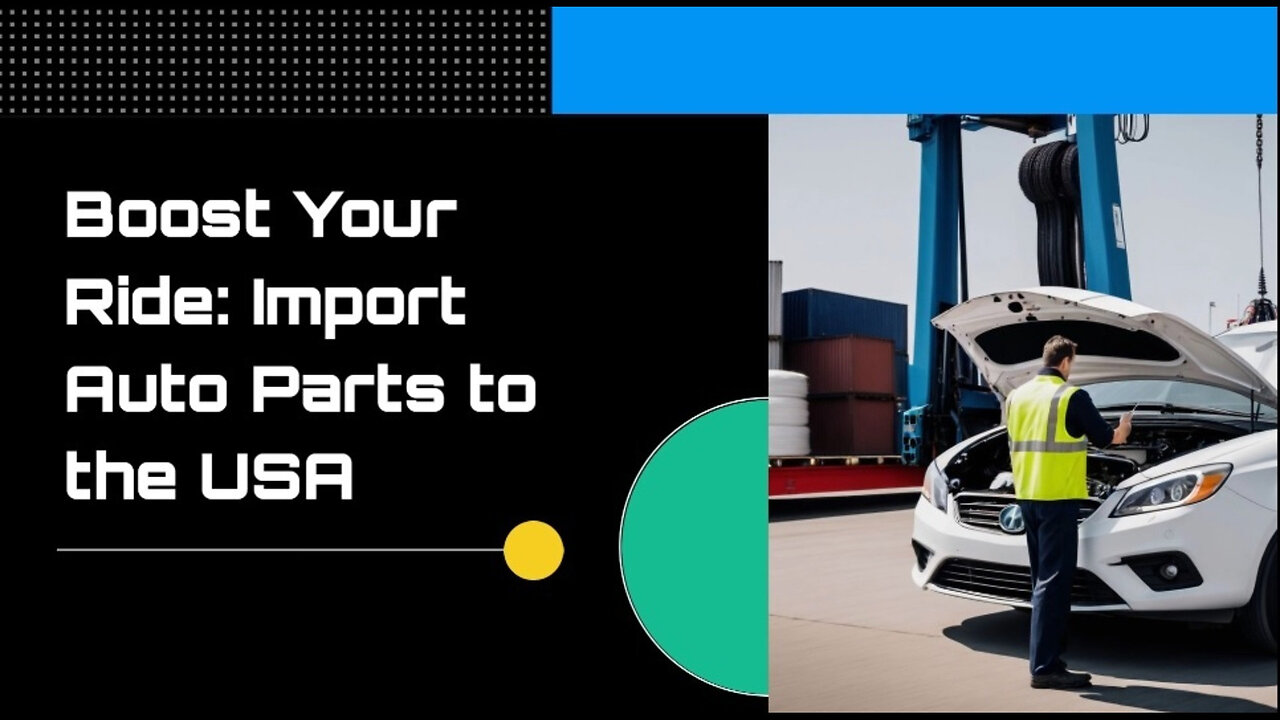 Mastering the Importation Process: Automotive Aftermarket Parts and Accessories