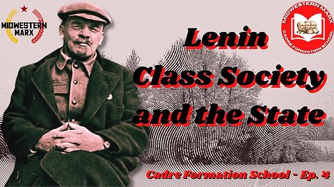 Cadre Formation School Ep. 4 | Lenin - Class Society and the State