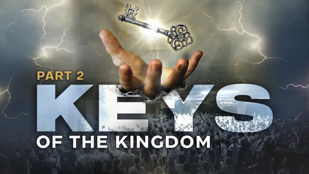 Keys Of The Kingdom - Part 2