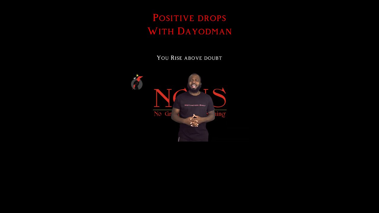 You Arise Above Doubt #dayodman #motivation #eeyayyahh #motivationalspeaker #rising