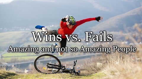 Wins vs. Fails - Amazing and not so Amazing People