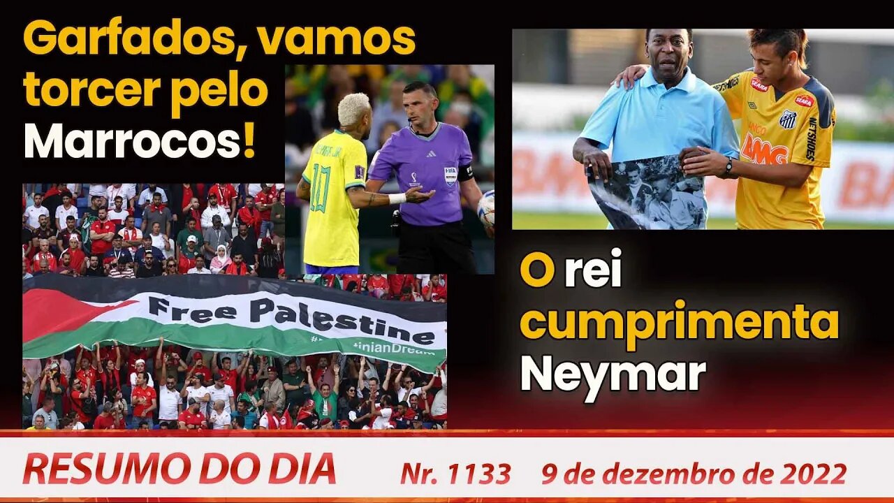 Garfados, vamos torcer pelo Marrocos! O rei cumprimenta Neymar - Resumo do Dia Nº 1133 - 9/12/22