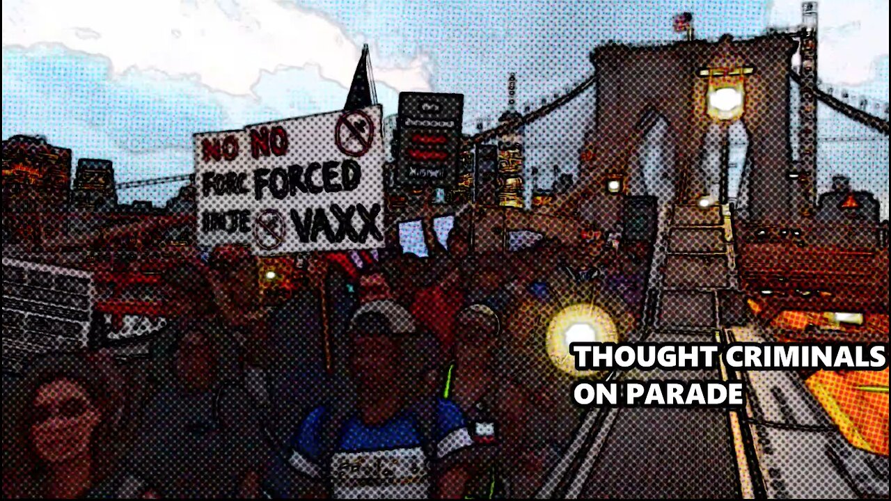 THOUGHT CRIMINALS ON PARADE - MARCH AGAINST VACCINE MANDATES - BROOKLYN BRIDGE - NYC - 9/13/2021