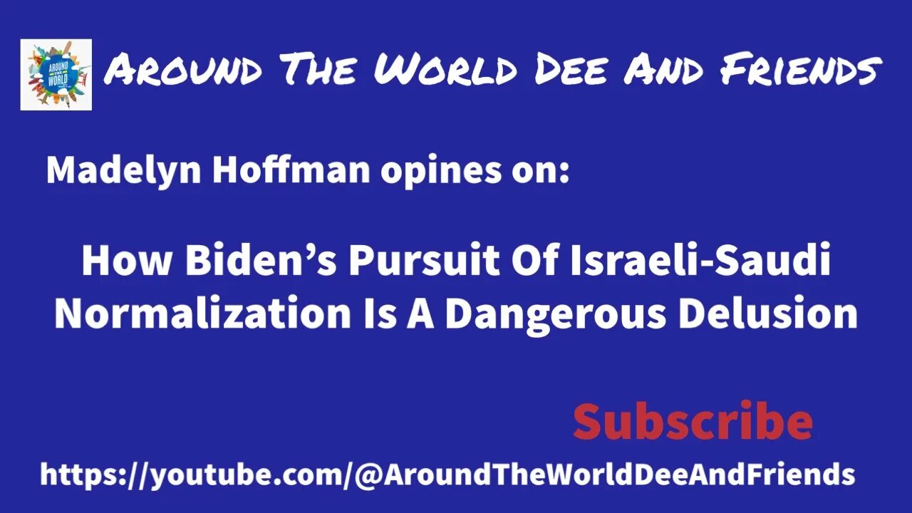 How Biden’s Pursuit Of Israeli-Saudi Normalization Is A Delusion (clip)