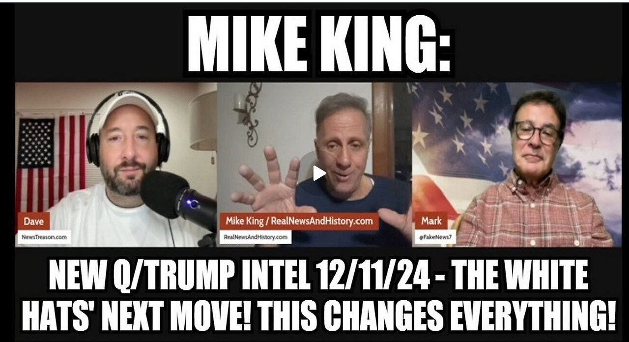 Mike King: New Q/Trump Intel 12/11/24 - The White Hats' Next Move! This Changes Everything!