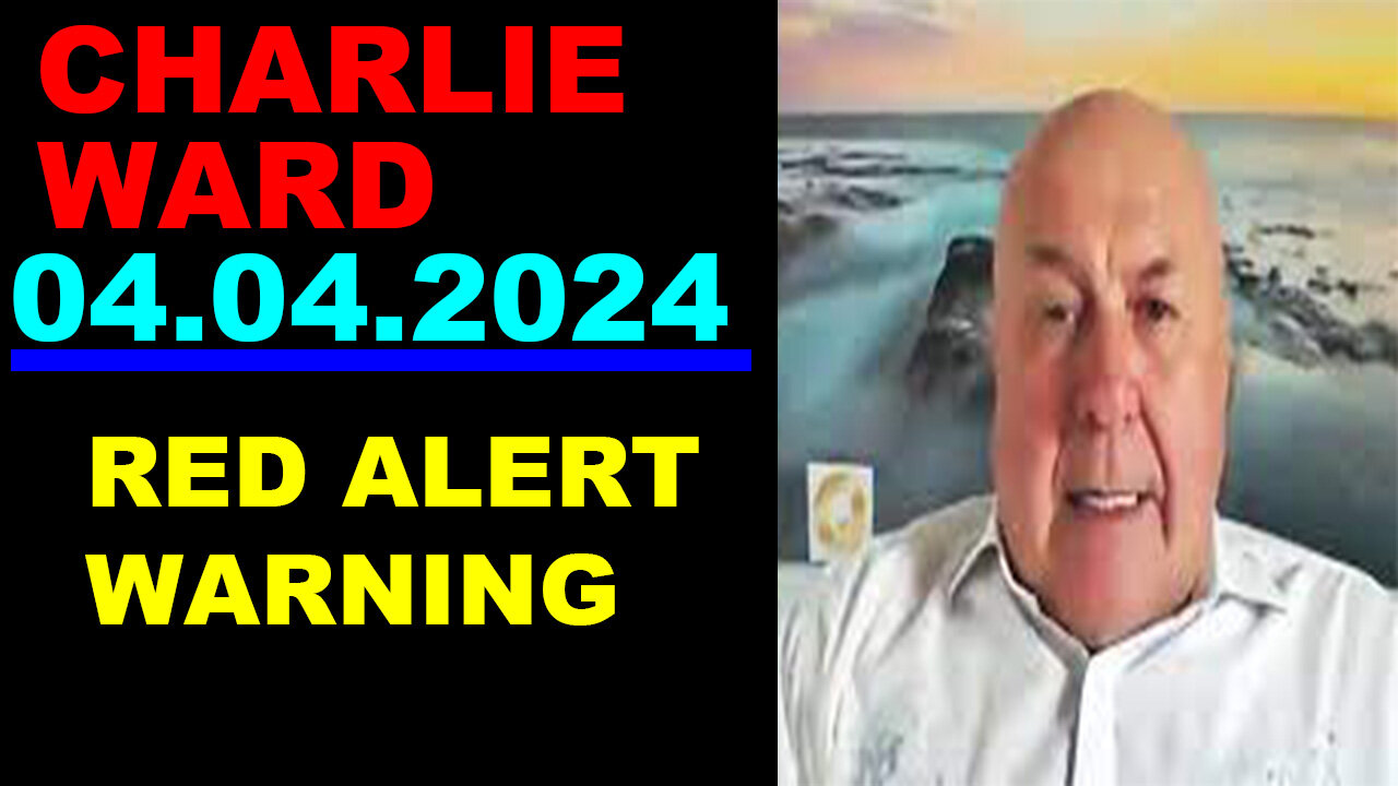 CHARLIE WARD DAILY SHOCKING NEWS 04.04.2024 💥 RED ALERT WARNING