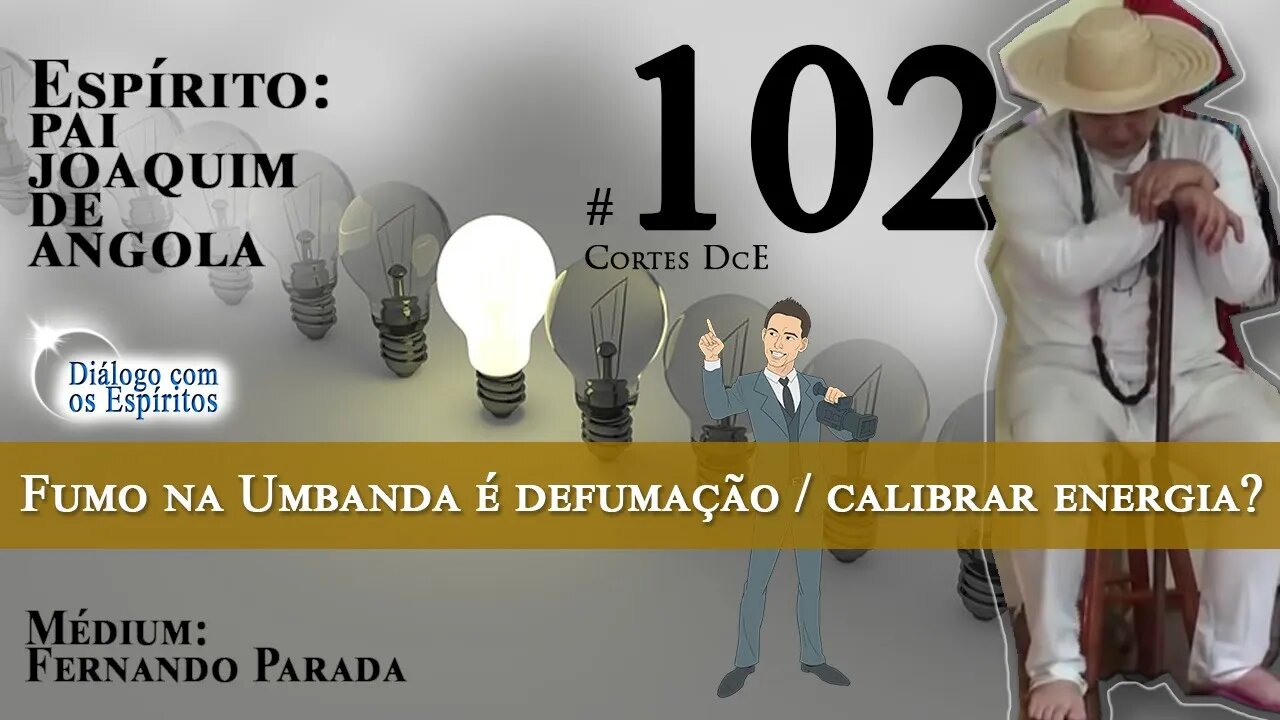 Cortes DcE #102 – Fumo na Umbanda é defumação para calibrar energia? Eu não defendo bêbado!