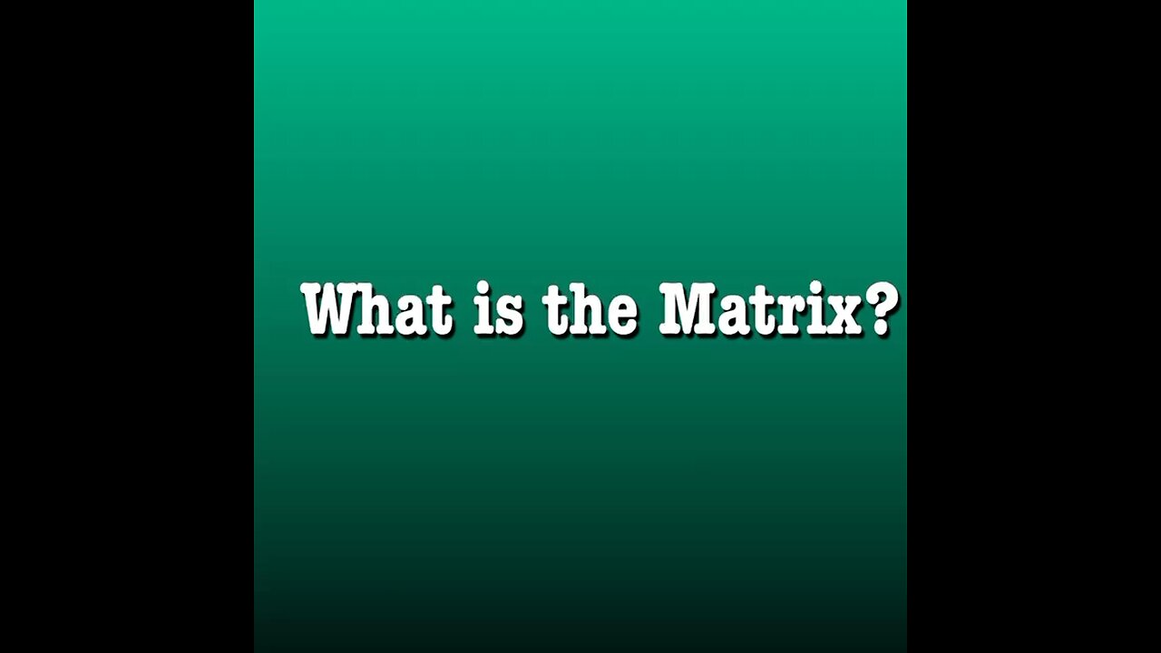 What is the Matrix?