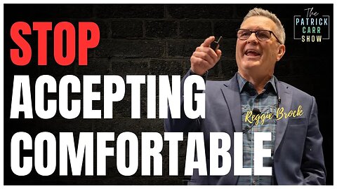 Stop Accepting Comfortable | Reggie Brock