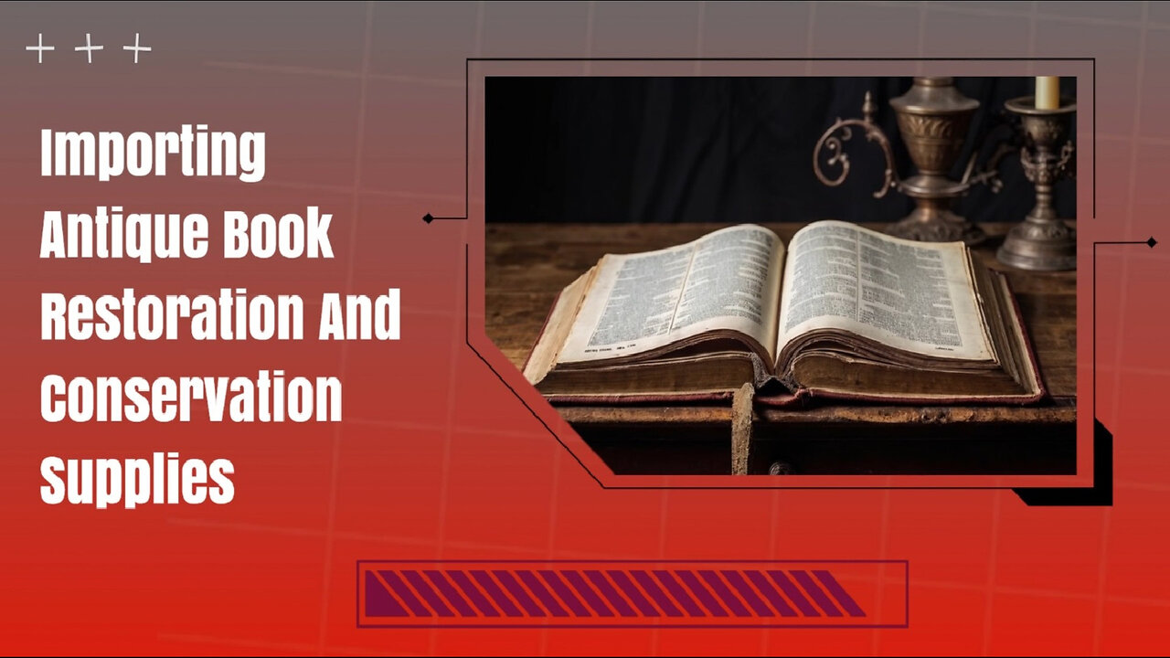 Unlock the Secrets of Importing Antique Book Restoration Supplies!