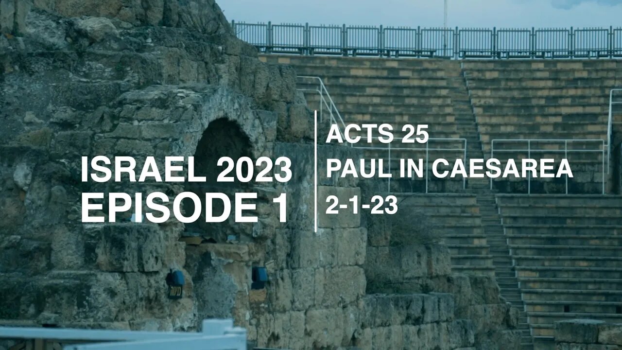 EPISODE 1 - ISRAEL/CAESAREA - ACTS 25