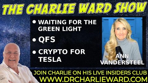 WAITING FOR THE GREEN LIGHT, QFS, CRYPTO FOR TESLA WITH ANN VANDERSTEEL & CHARLIE WARD