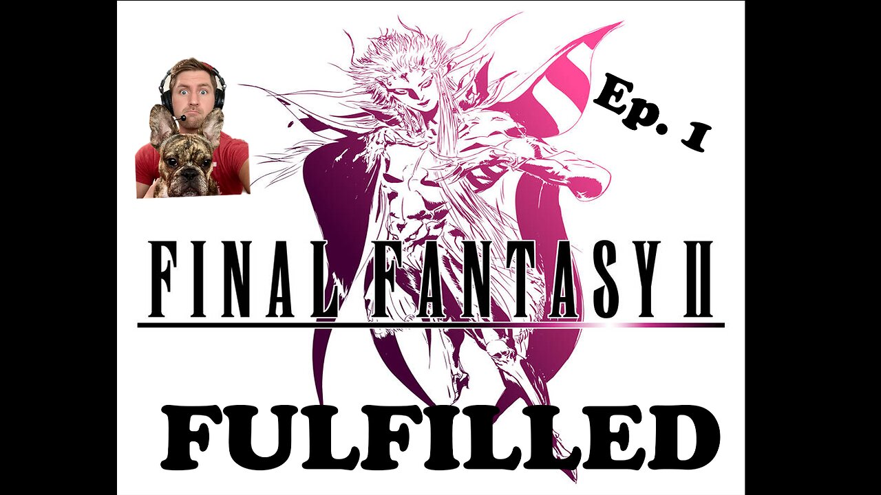 Final Fantasy 2 - Episode 1 (Final Fantasy Fulfilled)