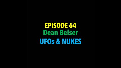 TPC #64: Dean Beiser (UFOs & Nukes)