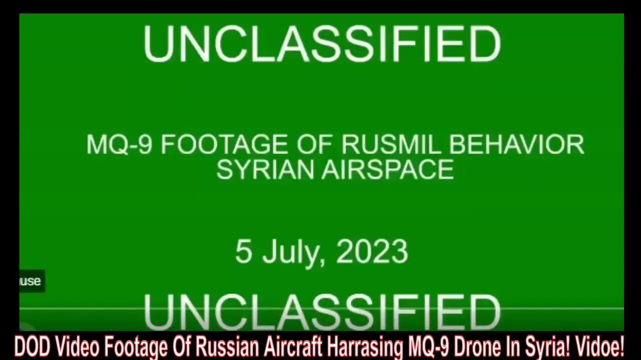 DOD Video Footage Of Russian Aircraft Harrasing MQ-9 Drone In Syria! Vidoe!