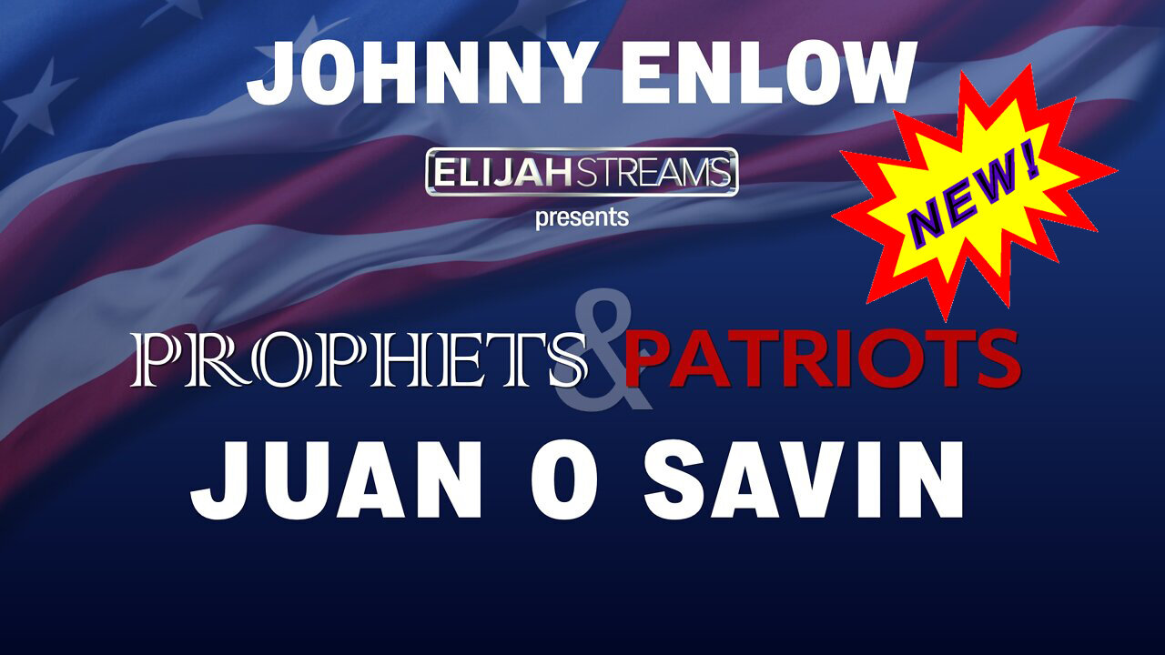 Juan O Savin Prophets & Patriots Episode 4: Johnny Enlow: America, Stand Up Against Demonic Lies!