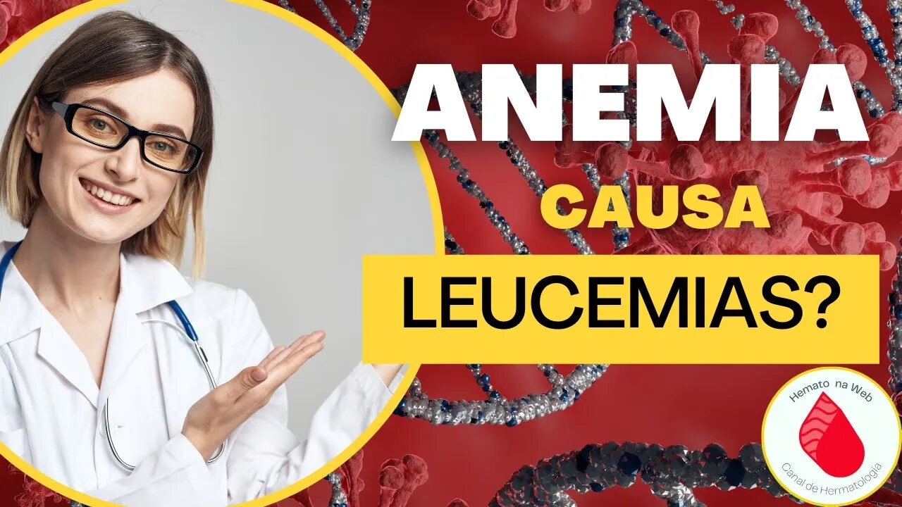 ANEMIA causa LEUCEMIA? | Geydson Cruz; MD,MSc