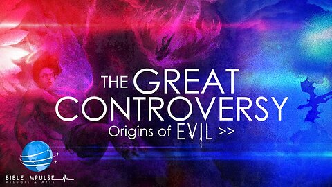 The Great Controversy " In Summary" | Part 7 | "Origins of Sin"