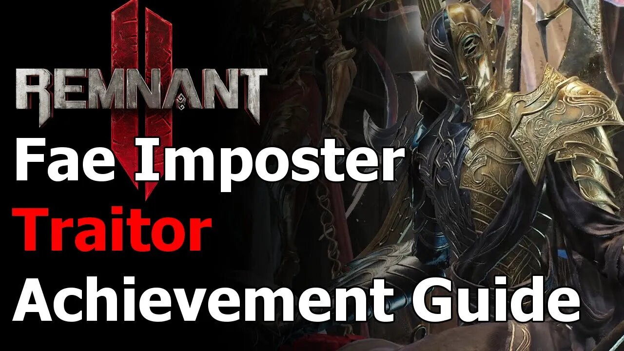 Remnant 2 Traitor Achievement & Trophy Guide - Fae Imposter - Faelin Fight - Losomn True King