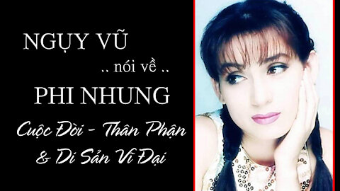 PHI NHUNG - Cuộc Đời, Thân Phận & Di Sản Vĩ Đại - NV KING CHANNEL