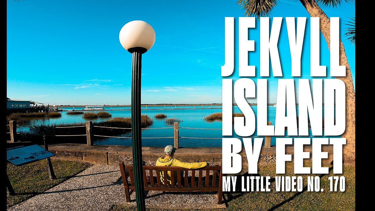 MY LITTLE VIDEO NO. 170--Jekyll Island By Feet