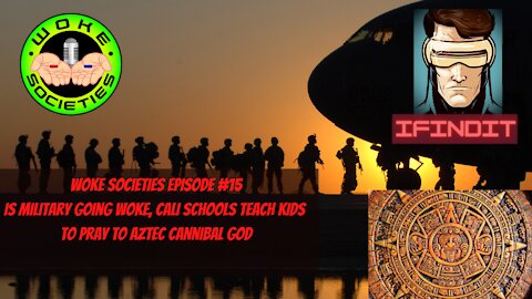 Episode #15 Military Got Woke, Cali Schools Teach Kids To Pray To Aztec Cannibal God