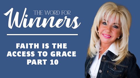 Faith is the Access to Grace Part 10