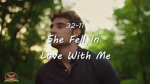 32-11 She Fell In Love With Me (OFFICIAL MUSIC VIDEO)