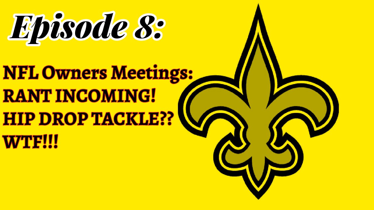 Lets Talk Saints Ep 8: NFL Hip Drop Tackle Rule is Cr*p