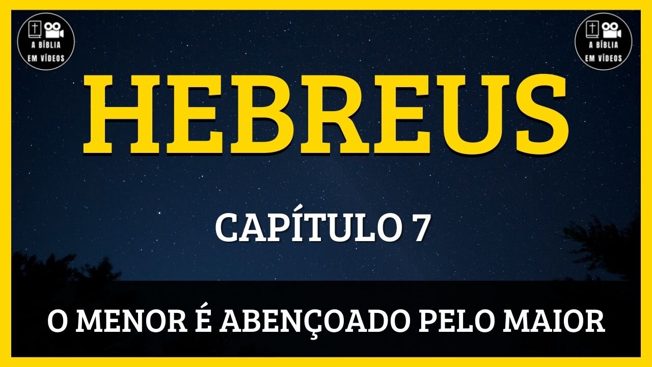 🟡HEBREUS | CAPÍTULO 7 | O MENOR É ABENÇOADO PELO MAIOR