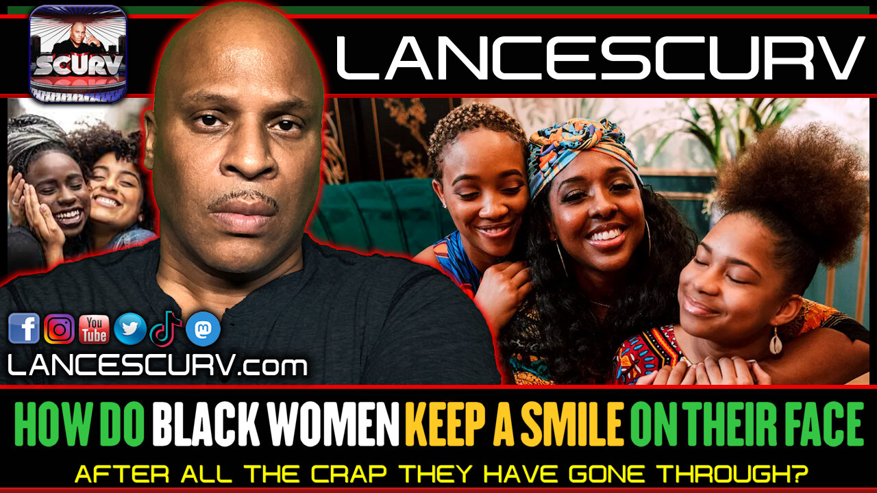 HOW DO BLACK WOMEN KEEP A SMILE ON THEIR FACE AFTER ALL THE CRAP THEY HAVE TO GO THROUGH?